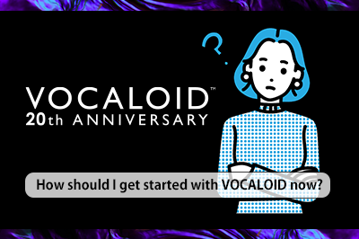 How should I get started with VOCALOID now?