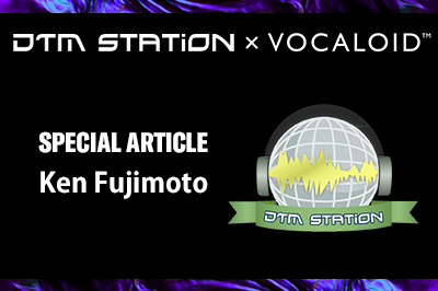 【DTM STASiON】 Looking Back on 20 Years of VOCALOID